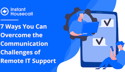 7 Ways You Can Overcome the Communication Challenges of Remote IT Support