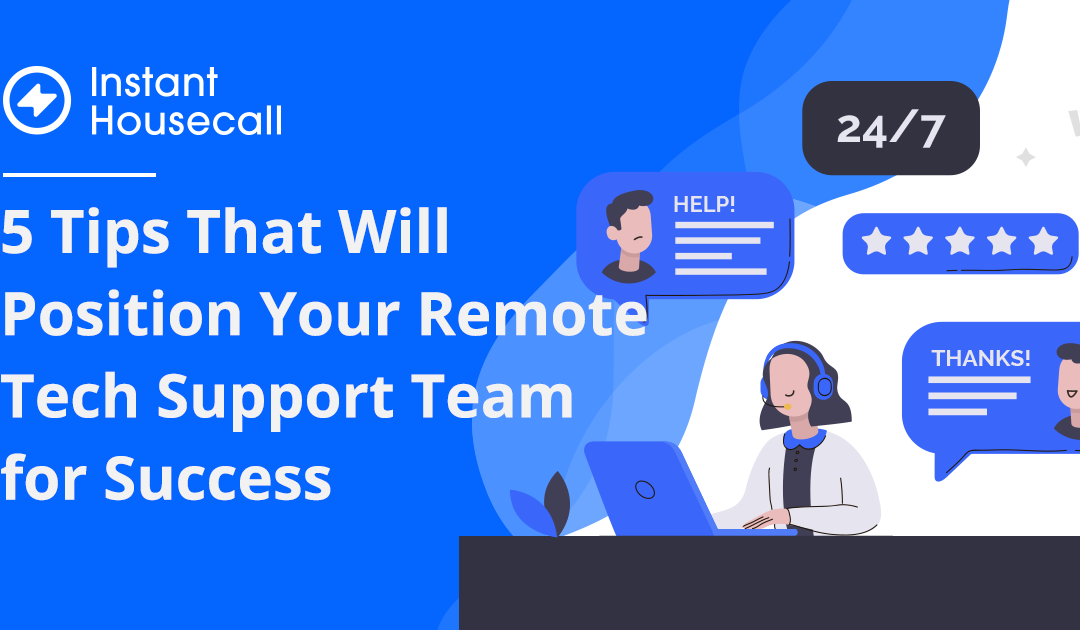 5 Tips That Will Position Your Remote Tech Support Team for Success