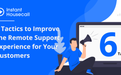 6 Tactics to Improve the Remote Support Experience for Your Customers