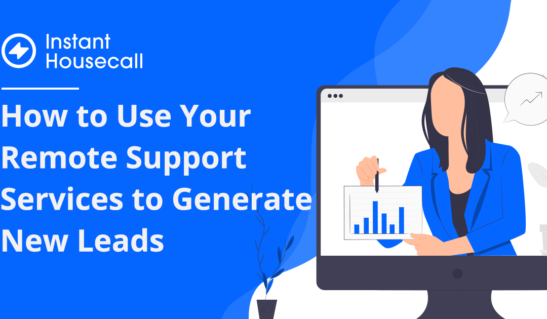 How to Use Your Remote Support Services to Generate New Leads