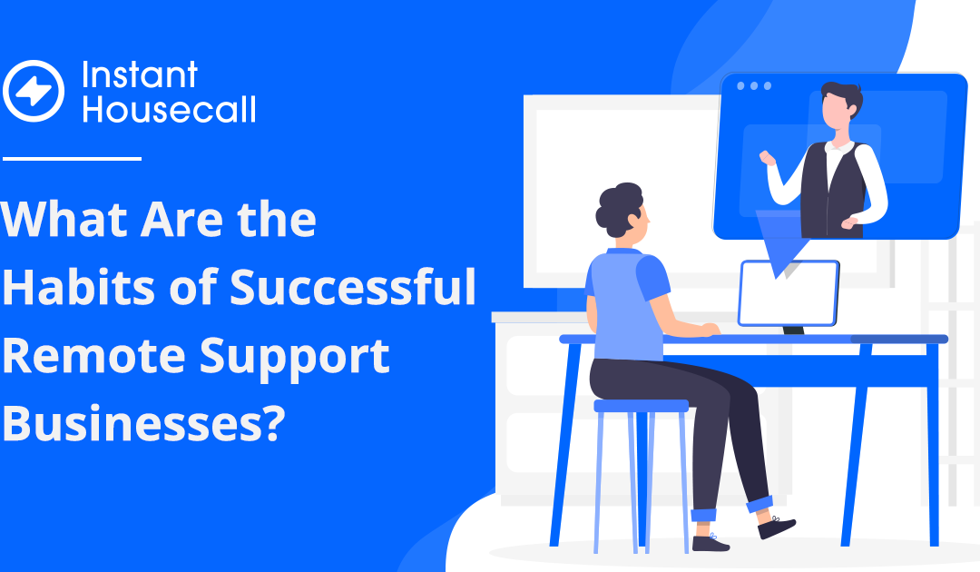 What Are the Habits of Successful Remote Support Businesses?